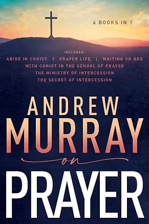 Andrew Murray on Prayer – classic Christian book about prayer