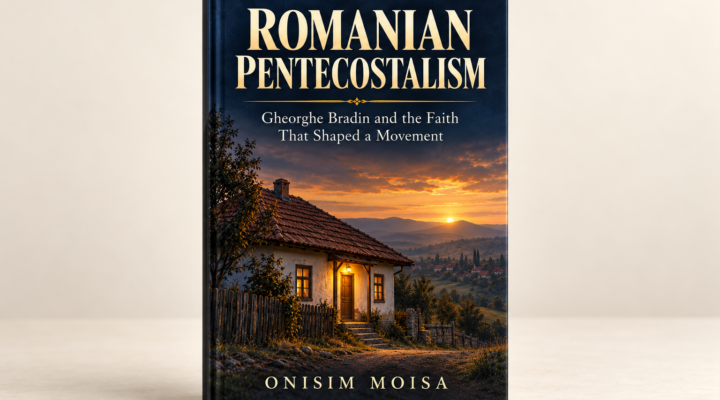 Romanian Pentecostalism by Onisim Moisa, a book exploring Romanian Pentecostal history